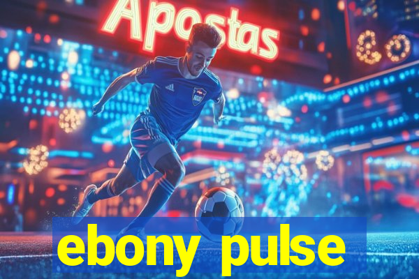 ebony pulse